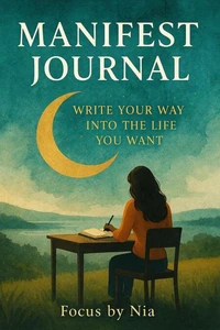 Manifest Journal: Write Your Way into the Life You Want
