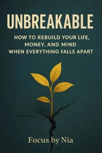 Unbreakable: How to Rebuild Your Life, Money, and Mind When Everything Falls Apart