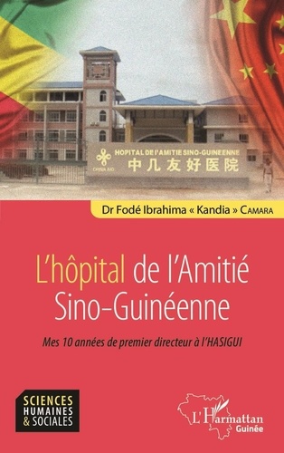 Fodé Ibrahima "Kandia" Camara - L'hôpital de l'Amitié Sino-Guinéenne - Mes 10 années de premier directeur à l'HASIGUI.