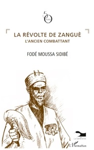 Fodé Moussa Sidibé - La révolte de Zanguè l'ancien combattant.