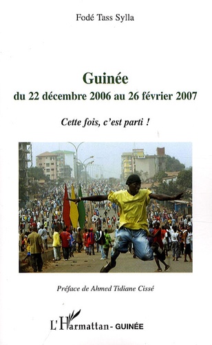 Fodé Tass Sylla - Guinée du 22 décembre 2006 au 26 février 2007 - Cette fois, c'est parti!.