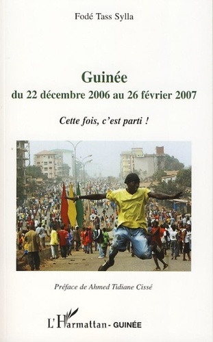 Fodé Tass Sylla - Guinée du 22 décembre 2006 au 26 février 2007 - Cette fois, c'est parti!.