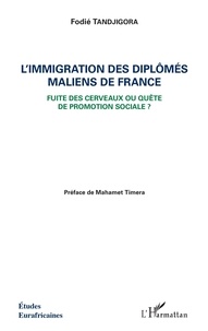 Fodié Tandjigora - L'immigration des diplômés maliens de France - Fuite des cerveaux ou quête de promotion sociale ?.