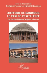 Chefferie de Bandjoun, le pari de l'excellence