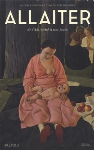 Allaiter, de l'Antiquite à nos jours