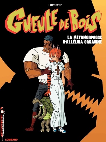 Gueule de Bois Tome 3 La métamorphose d'Alléluia Carabine