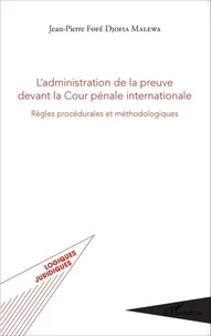 L'administration de la preuve devant la Cour pénale internationale