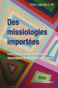Fohle lygunda Li-m - Des missiologies importées - Leur incidence sur la formation théologique en Afrique francophone.