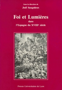 Joël Saugnieux - Foi et Lumières dans l'Espagne du xviiie siècle.