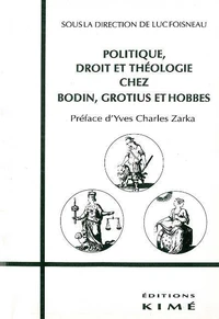 Politique, droit et théologie chez Bodin, Grotius et Hobbes