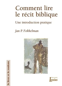 Comment Lire Le Recit Biblique. Une Introduction Pratique