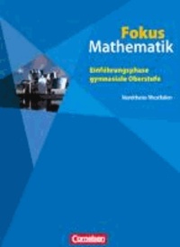 Fokus Mathematik 10. Schuljahr Schülerbuch. Gymnasium Nordrein-Westfalen - Einführungsphase gymnasiale Oberstufe - Neue Kernlehrpläne Nordrhein-Westfalen.