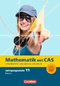 Fokus Mathematik 11. Jahrgangsstufe. Gymnasiale Oberstufe Bayern. CAS-Arbeitsheft.
