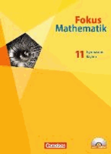 Fokus Mathematik 11. Schülerbuch mit CD-ROM. Gymnasiale Oberstufe. Bayern.