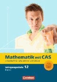 Fokus Mathematik 12. Jahrgangsstufe. CAS-Arbeitsheft. Gymnasiale Oberstufe - Bayern.