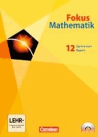 Fokus Mathematik 12. Jahrgangsstufe. Schülerbuch mit CD-ROM. Gymnasiale Oberstufe Bayern.