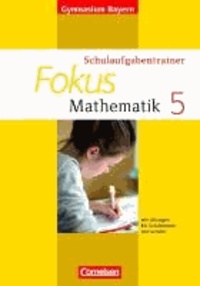 Fokus Mathematik 5. Jahrgangsstufe. Schulaufgabentrainer mit Lösungen. Ausgabe 2013. Gymnasium Bayern.