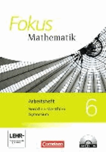 Fokus Mathematik 6. Schuljahr. Arbeitsheft mit eingelegten Lösungen und CD-ROM. Neue Kernlehrpläne Gymnasium Nordrhein-Westfalen.