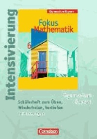 Fokus Mathematik 6. Schuljahr. Schülerheft Gymnasium Bayern. Intensivierung - Mit Lösungen.