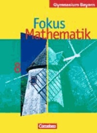 Fokus Mathematik. 8. Jahrgangsstufe. Schülerbuch. Gymnasium Bayern.