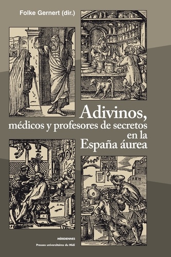 Adivinos, médicos y profesores de secretos en la España aurea