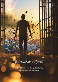 Bybelverhale in Beeld 'n Beeldreis deur die geskiedenis,  die hede en die toekoms