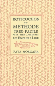 Rôti-cochon ou Méthode très-facile pour bien apprendre les enfants à lire en latin & en français