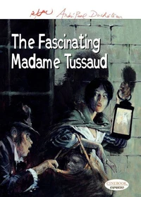The fascinating Madame Tussaud