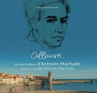 Collioure... Les jours bleus d'Antonio Machado