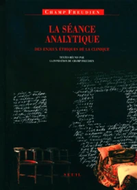 La Seance Analytique. Des Enjeux Ethiques De La Clinique