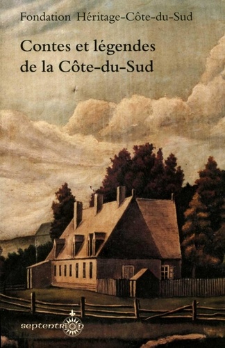  Fondation Héritage-Côte-du-sud - Contes et légendes de la côte-du-sud.