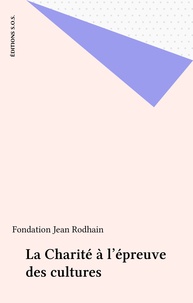  Fondation Jean Rodhain - La Charité à l'épreuve des cultures.