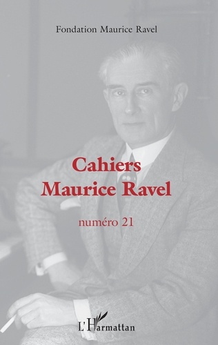  Fondation Maurice Ravel - Cahiers Maurice Ravel N° 21 : .