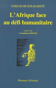L'Afrique Face Au Defi Humanitaire. Forum Organise Par La Fondation Partage, Bamako, 1-2-3 Decembre 1998 Au Centre Culturel Islamique