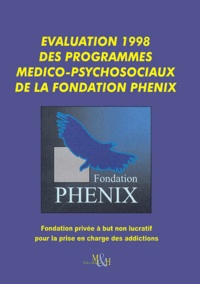  Fondation Phenix - Evaluation 1998 Des Programmes Medico-Psychosociaux De La Fondation Phenix.