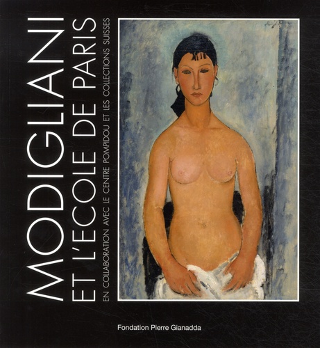  Fondation Pierre Gianadda - Modigliani et l'école de Paris - En collaboration avec le centre Pompidou et les collections suisses.