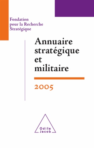  Fondation pour la Recherche St et François Heisbourg - Annuaire stratégique et militaire 2005.
