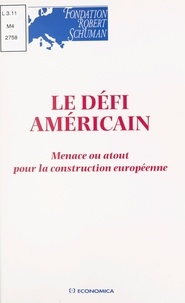  Fondation Robert Schuman - Le Defi Americain. Menace Ou Atout Pour La Construction Europeenne.