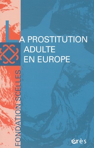  Fondation Scelles - La prostitution adulte en Europe.