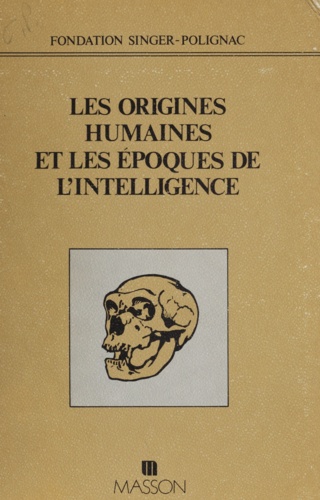 Les Origines humaines et les époques de l'intelligence