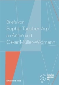  Fondazione Marguerit - Briefe von Sophie Taeuber-Arp an Annie und Oskar MUller-Widmann.