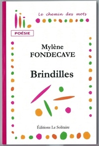 Fondecave Mylene - FONDECAVE Mylène / Brindilles / Poésie.