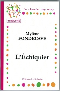 Fondecave Mylene - FONDECAVE Mylène / L'échiquier / Théâtre.