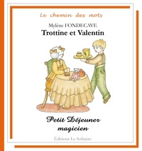 Fondecave Mylene - FONDECAVE Mylène / Trottine & Valentin / Petit déjeuner magicien.