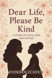 Dear Life Please Be Kind