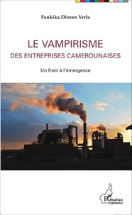 Fonkika Dinven Verla - Le vampirisme des entreprises camerounaises - Un frein à l'émergence.