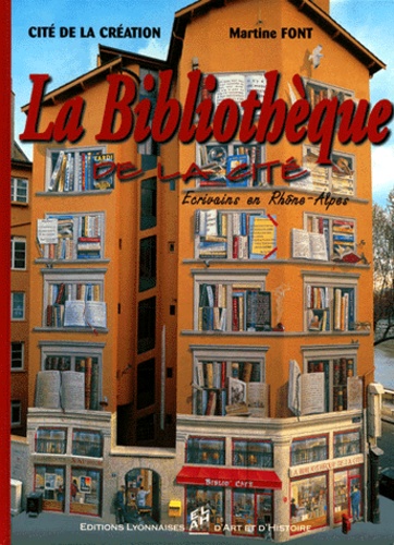 FONT MARTINE - La Bibliotheque De La Cite. Ecrivains En Rhone-Alpes.