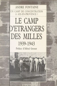 Le camp d'étrangers des Milles : 1939-1943, Aix-en-Provence