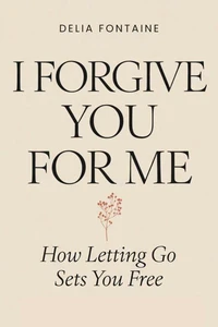 I FORGIVE YOU FOR ME
