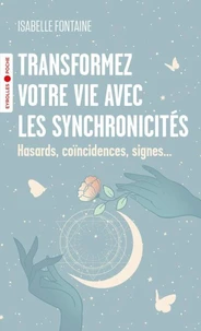 Transformez votre vie avec les synchronicités